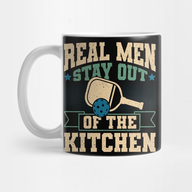 Pickleball Tournament Real Men Stay Out Of The Kitchen by Caskara